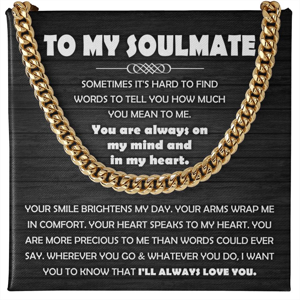 To My Soulmate - Sometimes It's Hard To Find Words - Cuban Link Necklace