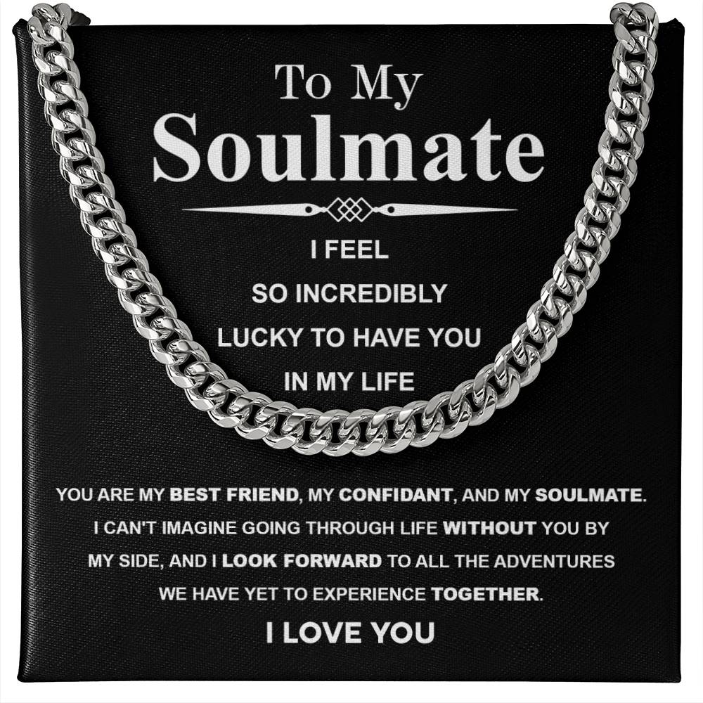 To My Soulmate - My Confidant - Cuban Link Necklace