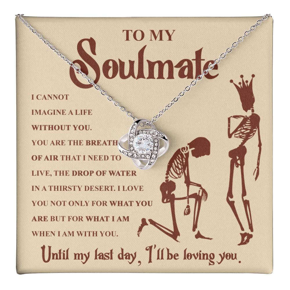 To My Soulmate - The Breath of Air That I Need - Love Knot Necklace