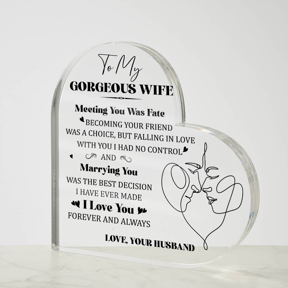 To My Gorgeous Wife - Acrylic Heart Plaque