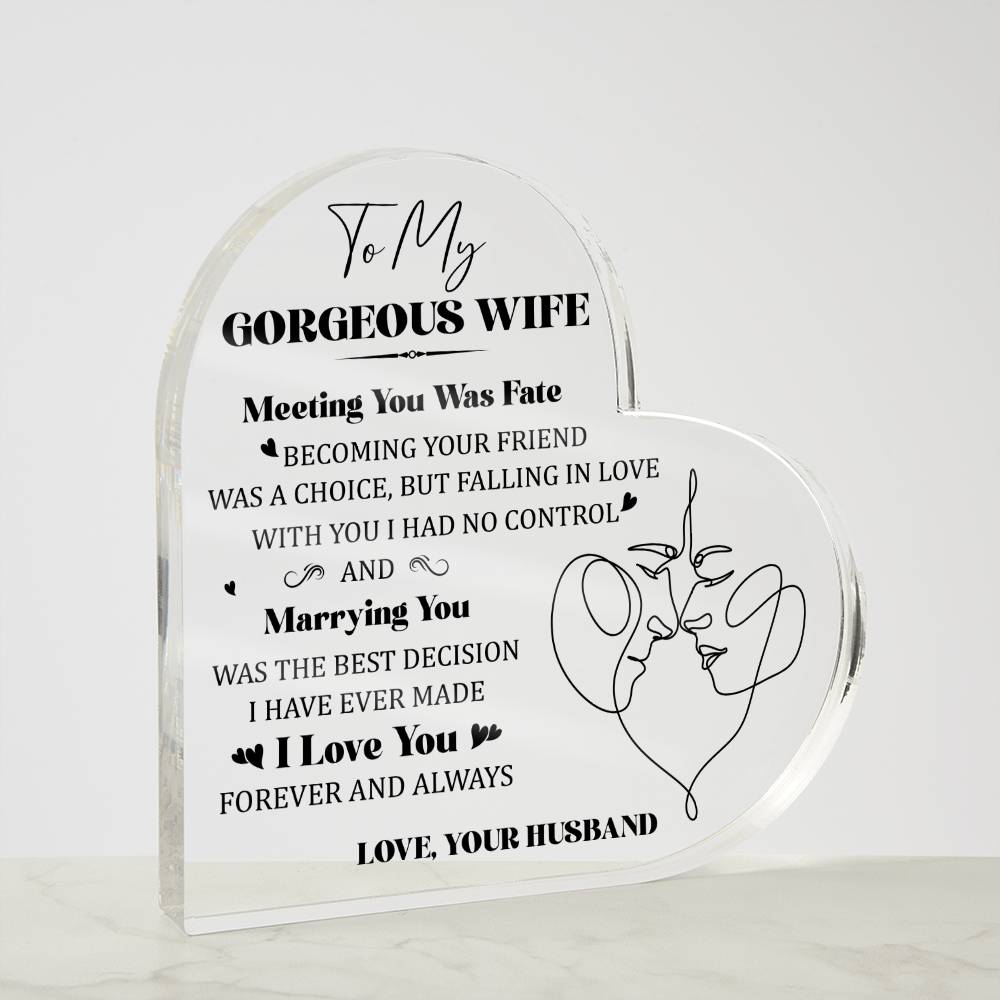 To My Gorgeous Wife - Acrylic Heart Plaque