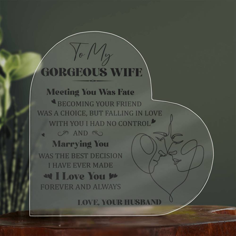 To My Gorgeous Wife - Acrylic Heart Plaque