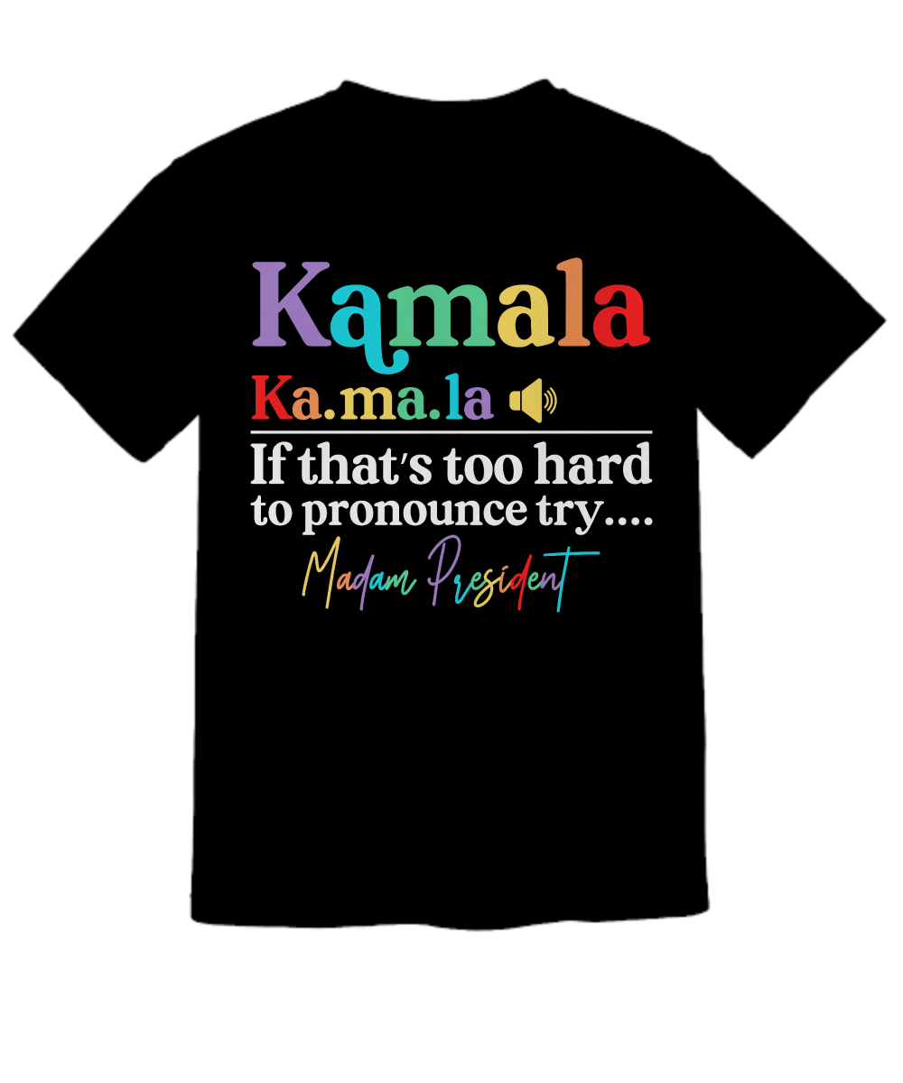 Ka.ma.la - Madame President T-Shirt